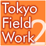 TOKYO FIELD WORK 2