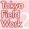 TOKYO FIELD WORK 2